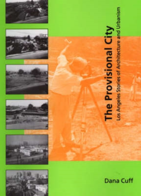 The Provisional City : Los Angeles Stories of Architecture and Urbanism, Hardback Book