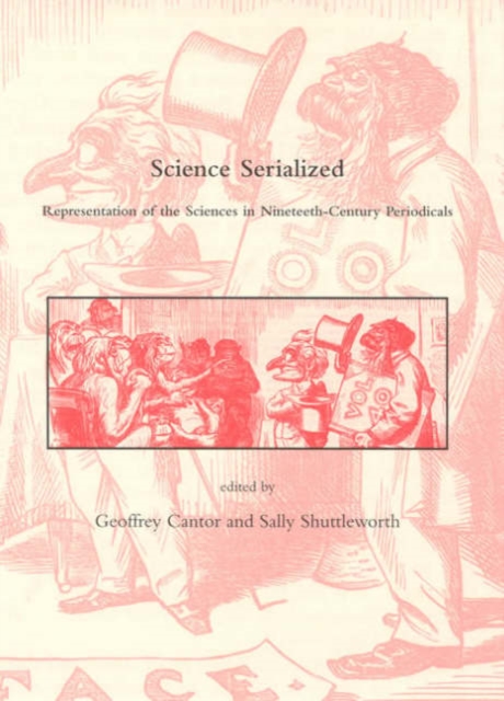 Science Serialized : Representations of the Sciences in Nineteenth-Century Periodicals, Hardback Book