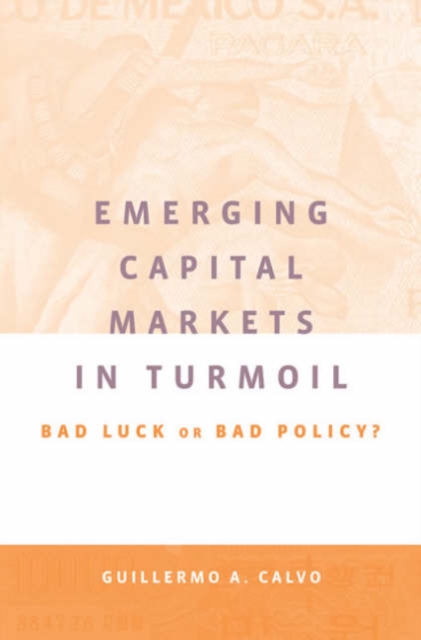 Emerging Capital Markets in Turmoil : Bad Luck or Bad Policy?, Hardback Book
