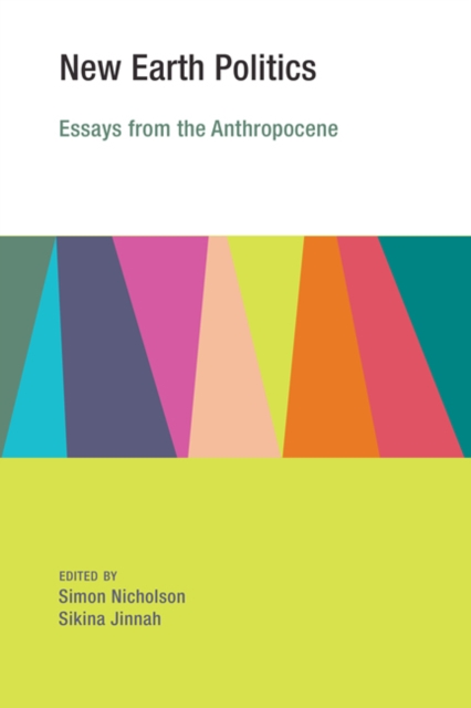 New Earth Politics : Essays from the Anthropocene, Hardback Book