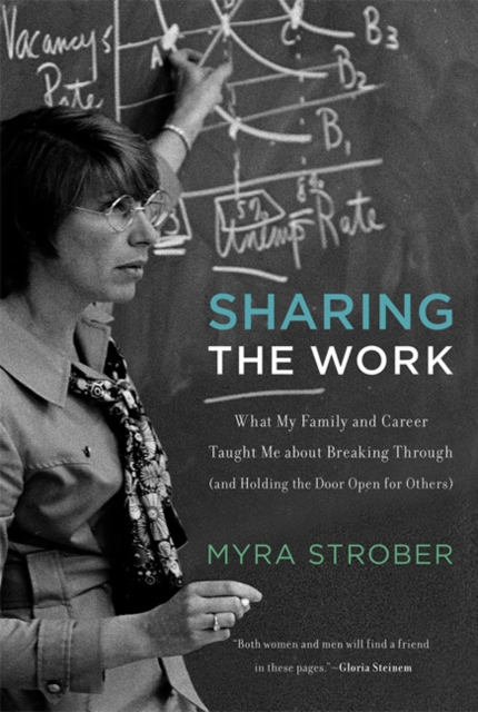 Sharing the Work : What My Family and Career Taught Me about Breaking Through (and Holding the Door Open for Others), Hardback Book