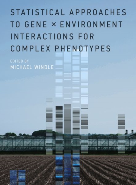 Statistical Approaches to Gene x Environment Interactions for Complex Phenotypes, Hardback Book