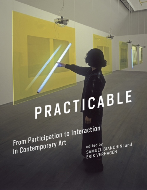 Practicable : From Participation to Interaction in Contemporary Art, Hardback Book