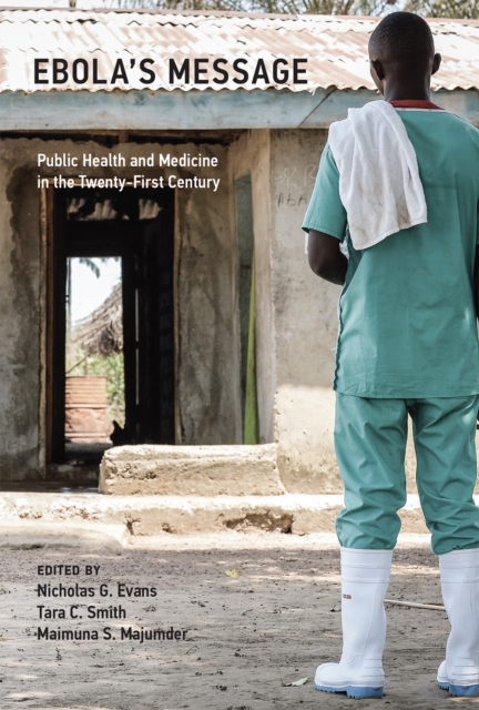 Ebola's Message : Public Health and Medicine in the Twenty-First Century, Hardback Book