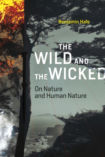The Wild and the Wicked : On Nature and Human Nature, Hardback Book