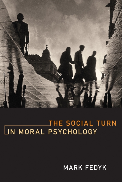 The Social Turn in Moral Psychology, Hardback Book