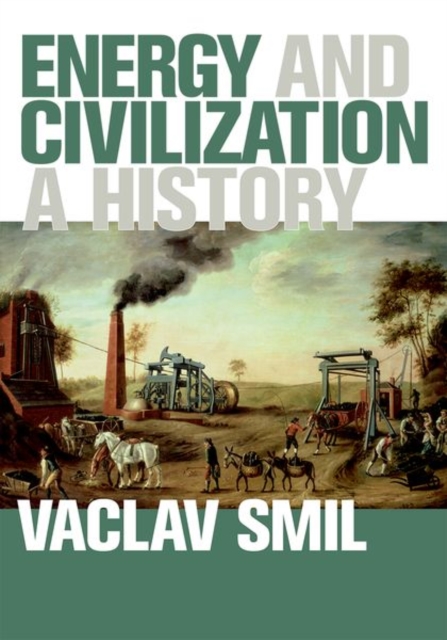 Energy and Civilization : A History, Hardback Book