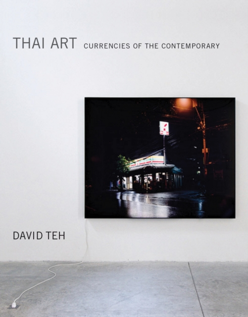 Thai Art : Currencies of the Contemporary, Hardback Book
