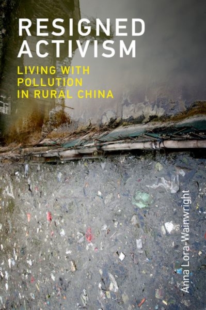 Resigned Activism : Living with Pollution in Rural China, Hardback Book