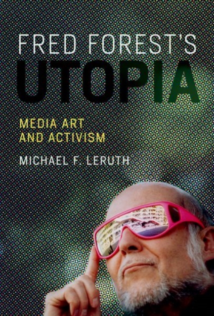 Fred Forest's Utopia : Media Art and Activism, Hardback Book
