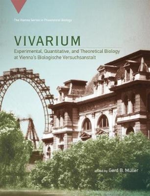 Vivarium : Experimental, Quantitative, and Theoretical Biology at Vienna's Biologische Versuchsanstalt, Hardback Book