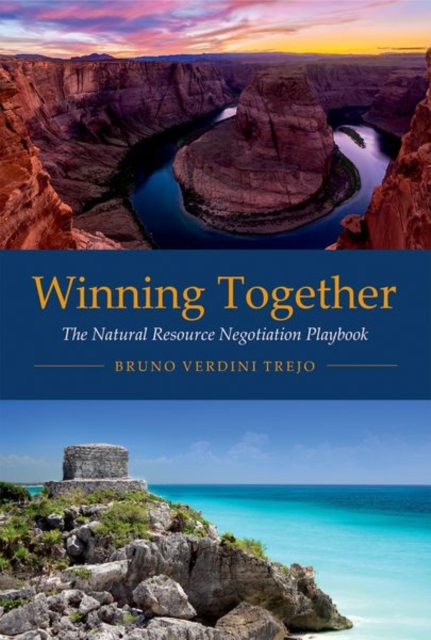Winning Together : The Natural Resource Negotiation Playbook, Hardback Book