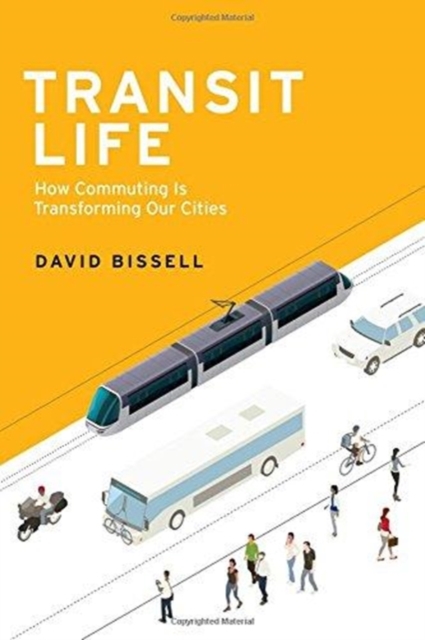 Transit Life : How Commuting Is Transforming Our Cities, Hardback Book