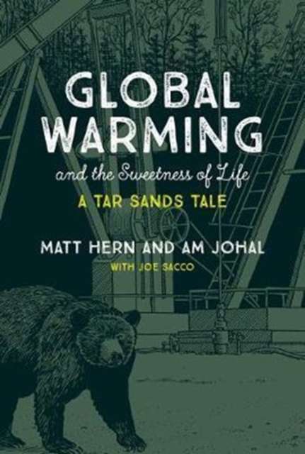 Global Warming and the Sweetness of Life : A Tar Sands Tale, Paperback / softback Book