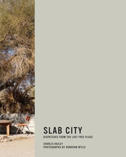 Slab City : Dispatches from the Last Free Place, Hardback Book