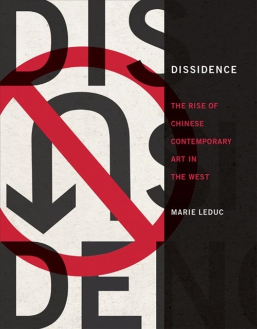 Dissidence : The Rise of Chinese Contemporary Art in the West, Hardback Book