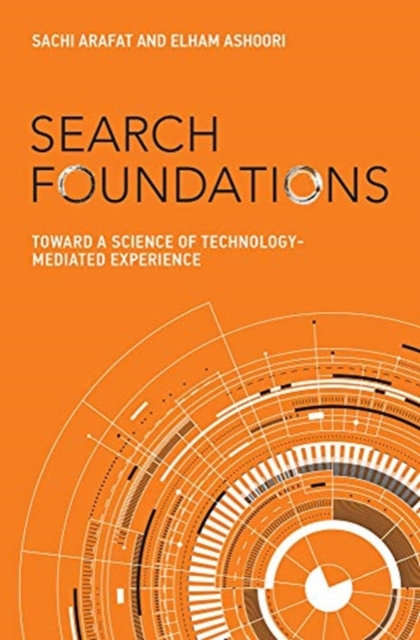 Search Foundations : Toward a Science of Technology-Mediated Experience, Hardback Book