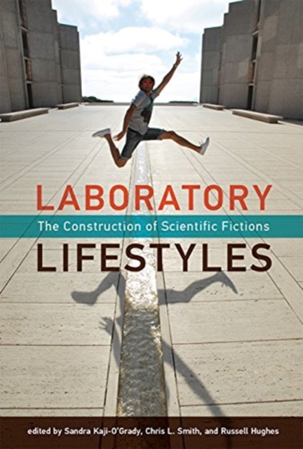 Laboratory Lifestyles : The Construction of Scientific Fictions, Hardback Book