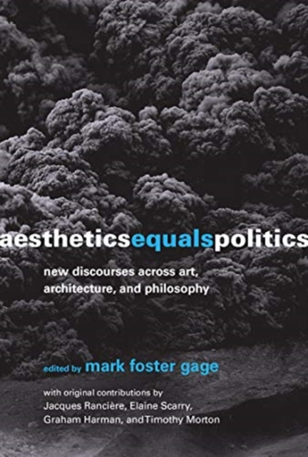 Aesthetics Equals Politics : New Discourses Across Art, Architecture, and Philosophy, Hardback Book