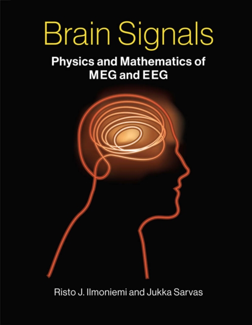 Brain Signals : Physics and Mathematics of MEG and EEG, Hardback Book