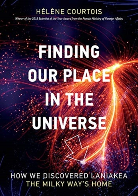 Finding our Place in the Universe : How We Discovered Laniakea—the Milky Way's Home, Hardback Book