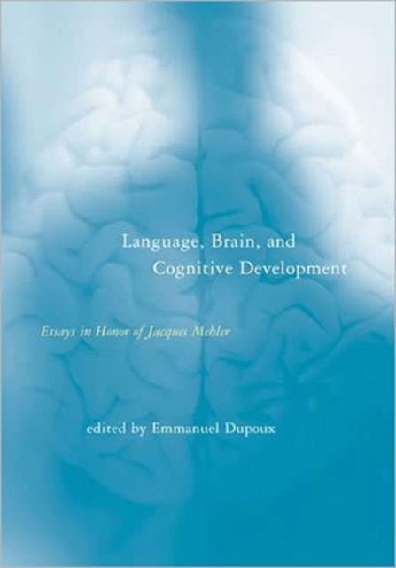 Language, Brain, and Cognitive Development : Essays in Honor of Jacques Mehler, Hardback Book