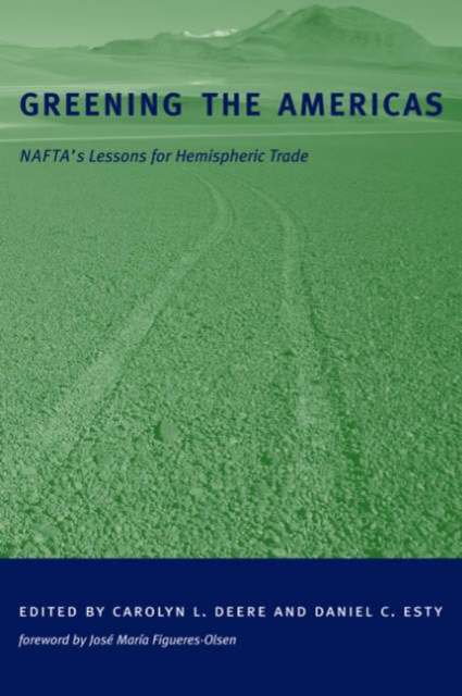 Greening the Americas : NAFTA's Lessons for Hemispheric Trade, Hardback Book