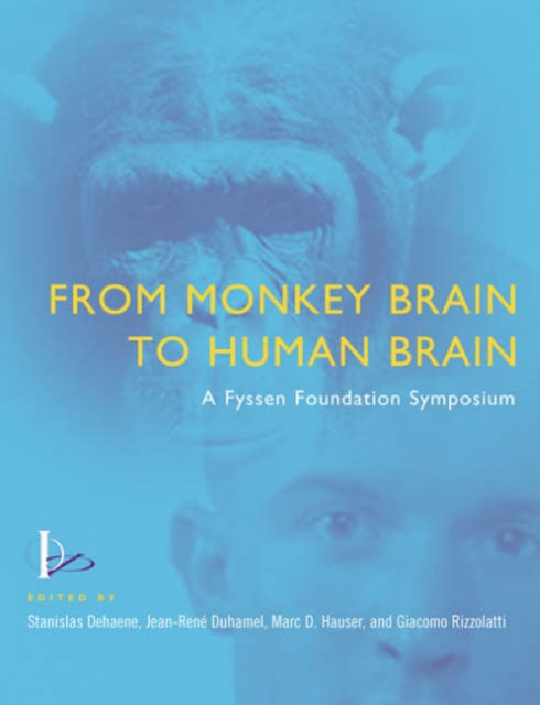 From Monkey Brain to Human Brain : A Fyssen Foundation Symposium, Hardback Book