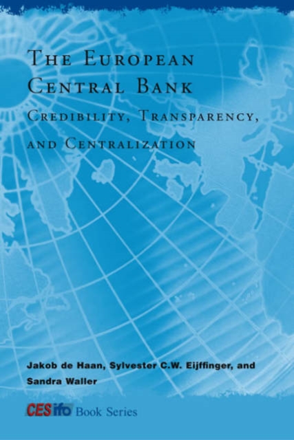 The European Central Bank : Credibility, Transparency, and Centralization, Hardback Book