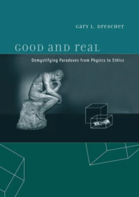Good and Real : Demystifying Paradoxes from Physics to Ethics, Hardback Book