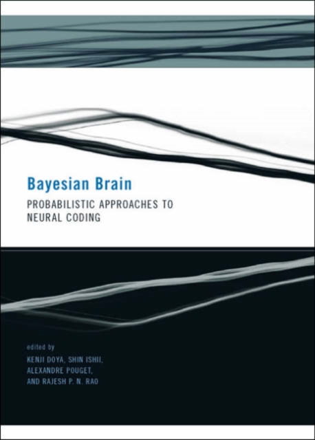 Bayesian Brain : Probabilistic Approaches to Neural Coding, Hardback Book