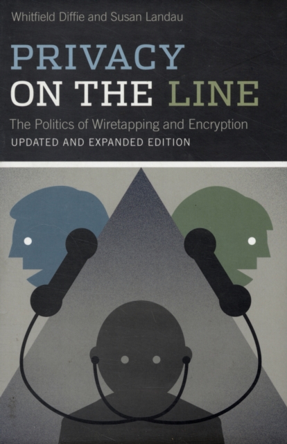 Privacy on the Line : The Politics of Wiretapping and Encryption, Hardback Book