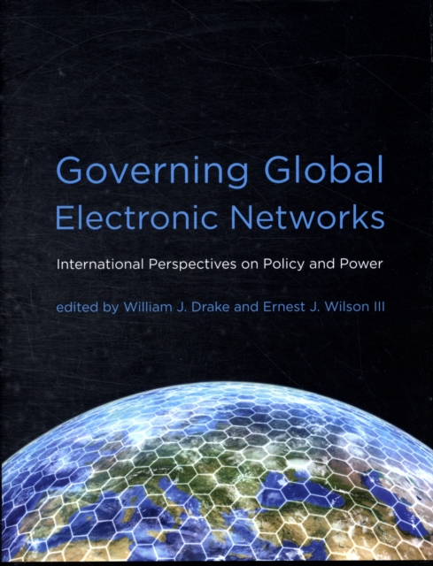 Governing Global Electronic Networks : International Perspectives on Policy and Power, Hardback Book