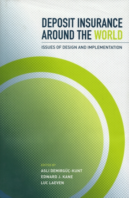 Deposit Insurance around the World : Issues of Design and Implementation, Hardback Book