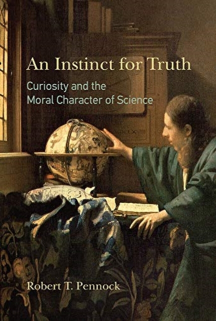 An Instinct for Truth : Curiosity and the Moral Character of Science, Hardback Book