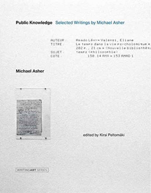 Public Knowledge : Selected Writings by Michael Asher, Hardback Book