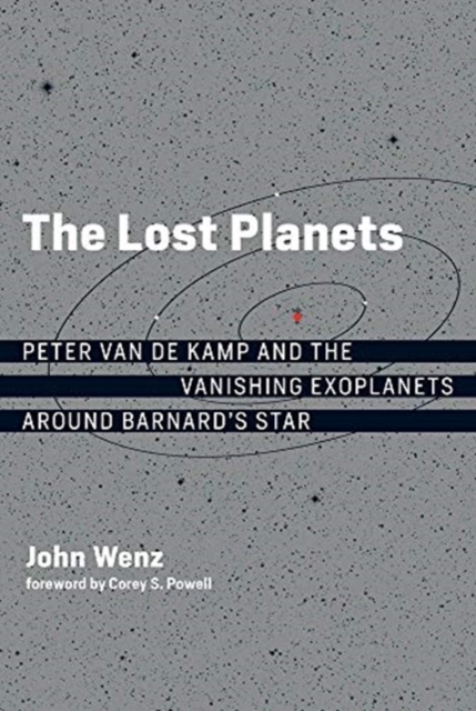 The Lost Planets : Peter van de Kamp and the Vanishing Exoplanets around Barnard's Star, Hardback Book