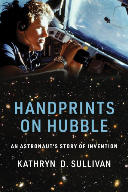 Handprints on Hubble : An Astronaut's Story of Invention, Hardback Book
