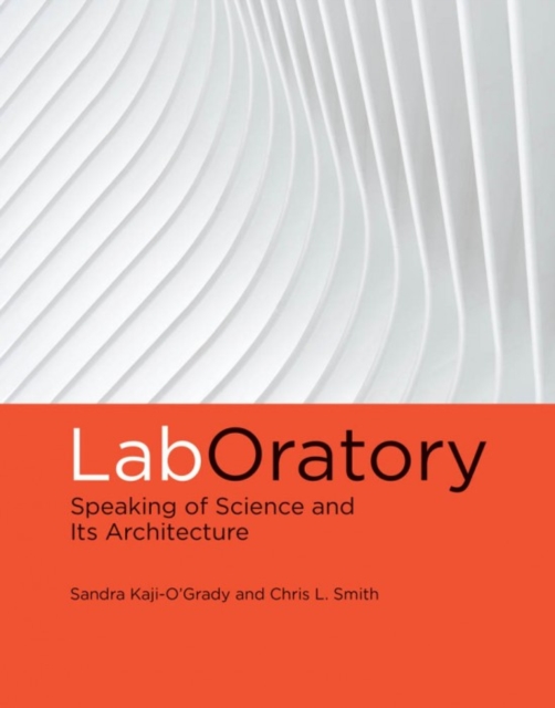LabOratory : Speaking of Science and Its Architecture, Hardback Book
