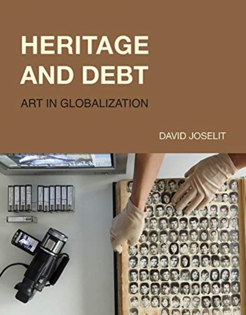 Heritage and Debt : Art in Globalization, Hardback Book