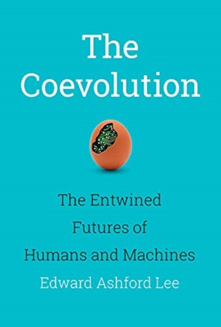 The Coevolution : The Entwined Futures of Humans and Machines, Hardback Book