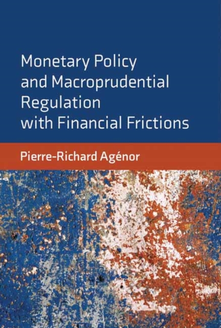 Monetary Policy and Macroprudential Regulation with Financial Frictions,  Book