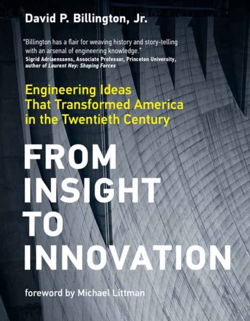 From Insight to Innovation : Engineering Ideas That Transformed America in the Twentieth Century, Hardback Book