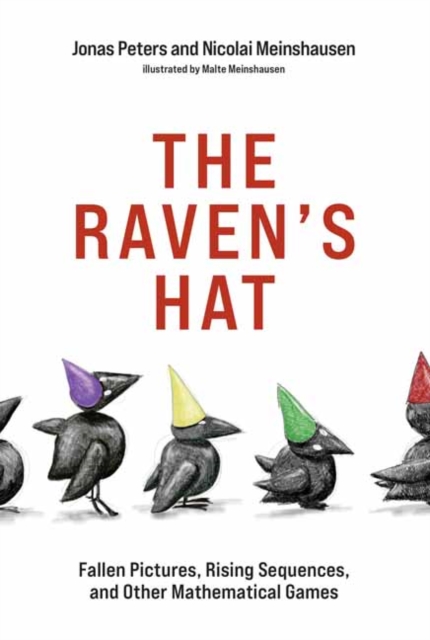 The Raven's Hat : Fallen Pictures, Rising Sequences, and Other Mathematical Games, Paperback / softback Book