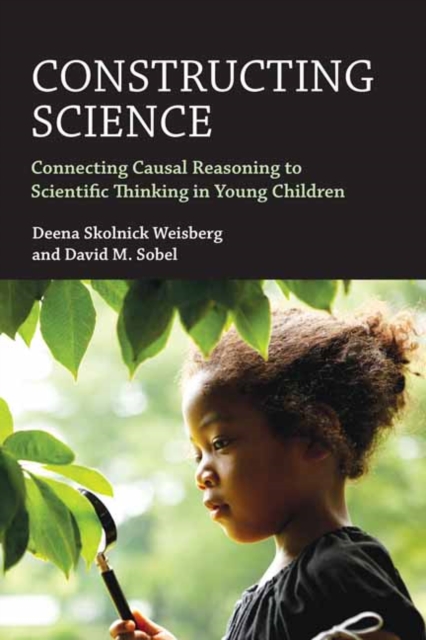 Constructing Science : Connecting Casual Reasoning to Scientific Thinking in Young Children, Paperback / softback Book