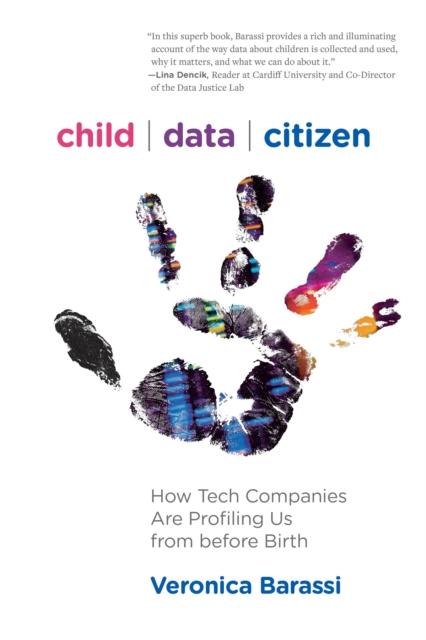 Child Data Citizen : How Tech Companies are Profiling Us from Before Birth, Paperback / softback Book