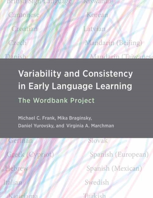 Variability and Consistency in Early Language Learning : The Wordbank Project , Hardback Book
