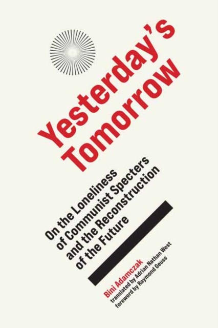 Yesterday's Tomorrow : On the Loneliness of Communist Specters and the Reconstruction of the Future, Hardback Book