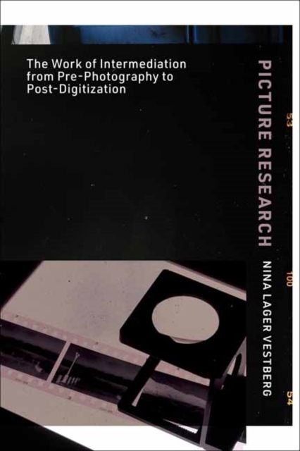 Picture Research : The Work of Intermediation from Pre-Photography to Post-Digitization, Paperback / softback Book