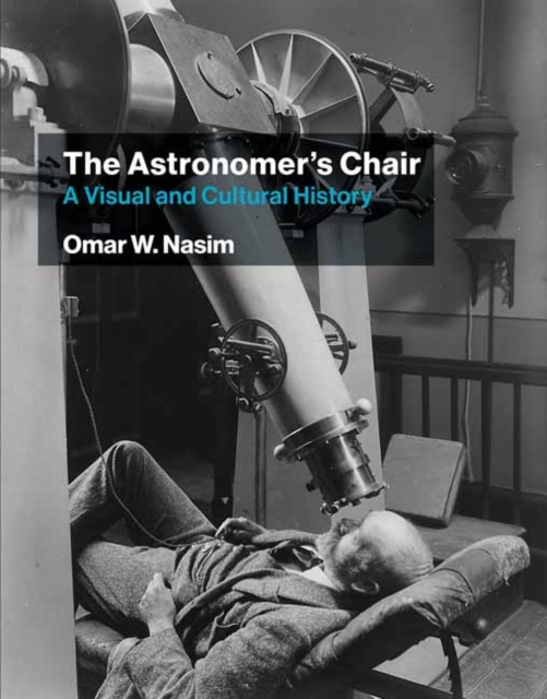 The Astronomer's Chair : A Visual and Cultural History, Paperback / softback Book
